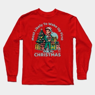 Most Likely to Wake up First Christmas - Family Christmas - Merry Christmas Long Sleeve T-Shirt